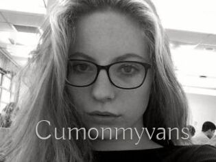 Cumonmyvans