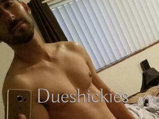 Dueshickies