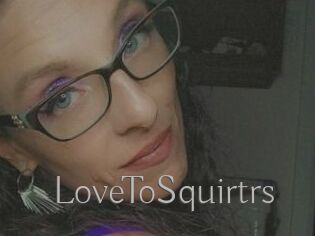 LoveToSquirtrs