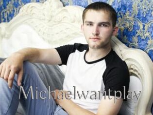Michaelwantplay
