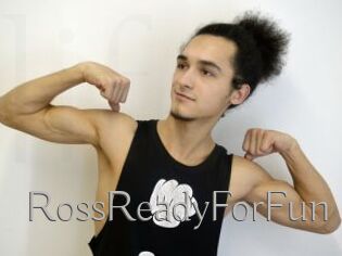 RossReadyForFun