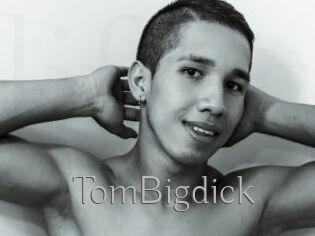 TomBigdick