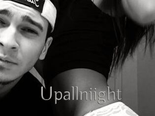 Upallniight